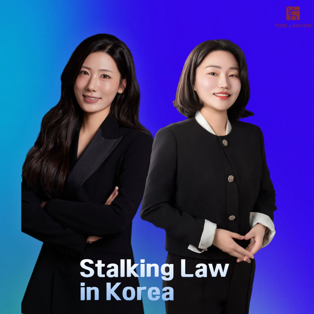 Is Contacting Your Ex Stalking in Korea? A Guide to the Anti-Stalking Act Anti-stalking act guide in Korea, legal help by attorney Soobin You