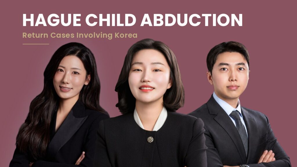 Hague Child Abduction Cases in Korea - Korean Legal Advice guide by Attorney Soobin You
