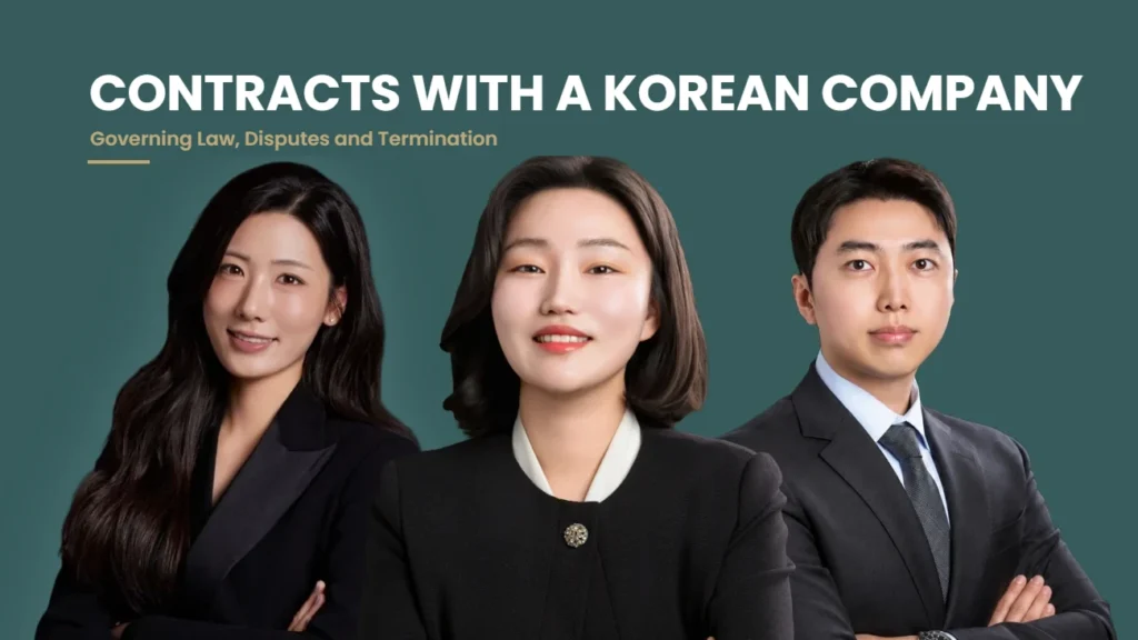 Contracts With a Korean Company: Governing Law, Disputes and Ending the Deal Contracts with a Korean company, YUSU Lawfirm attorneys