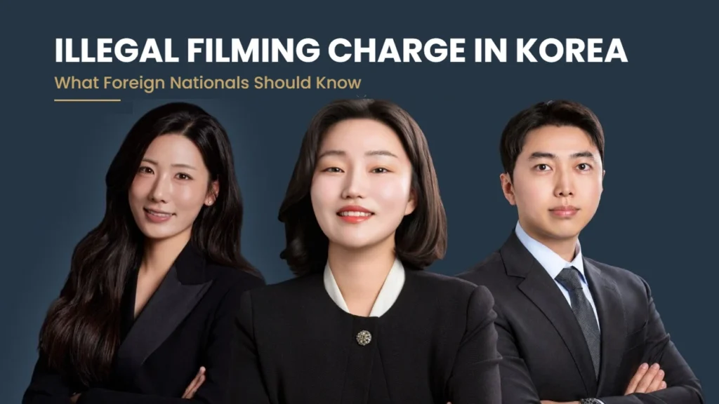 Illegal Filming Charge in Korea: What Foreign Nationals Should Know Illegal filming charge in Korea, guide for foreign nationals